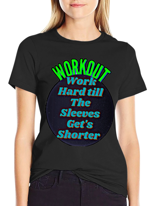 Workout Graphic Tee - Work Hard Till Sleeves Get Shorter