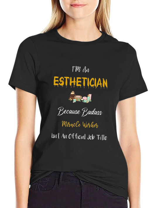 Esthetician Badass T-Shirt - Miracle Worker