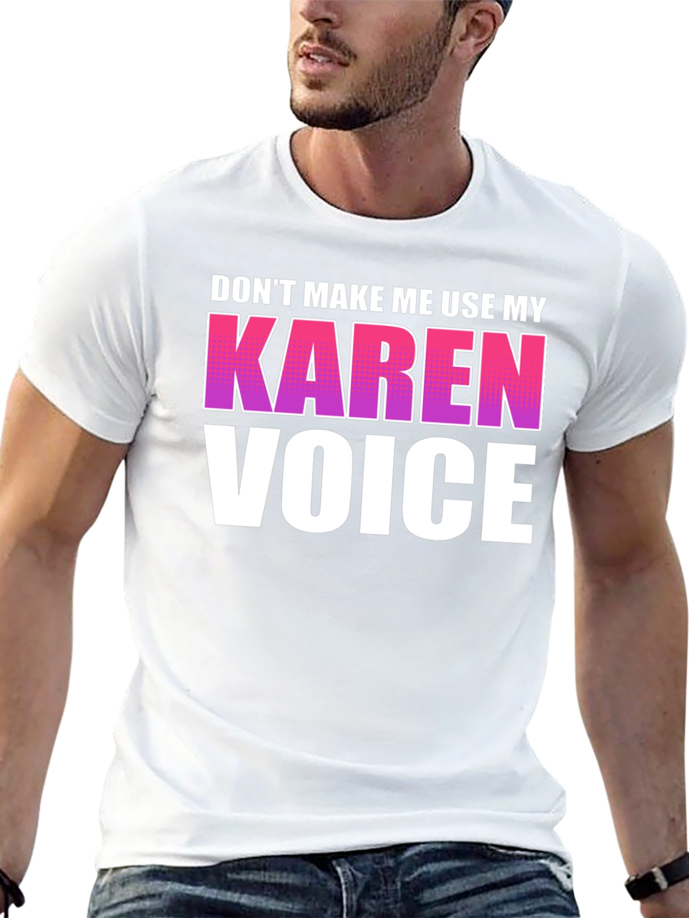 Dont Make Me Use My Karen Voice Graphic Tee