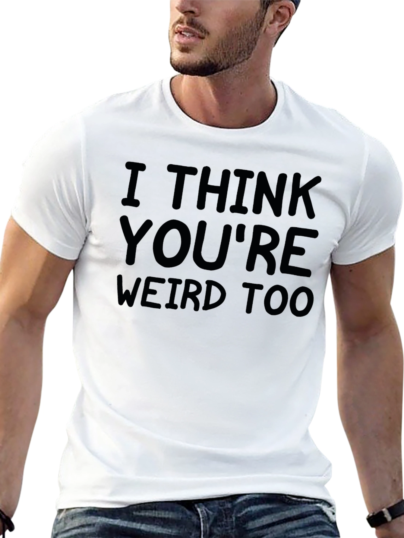 I Think Youre Weird Too Black Graphic Tee