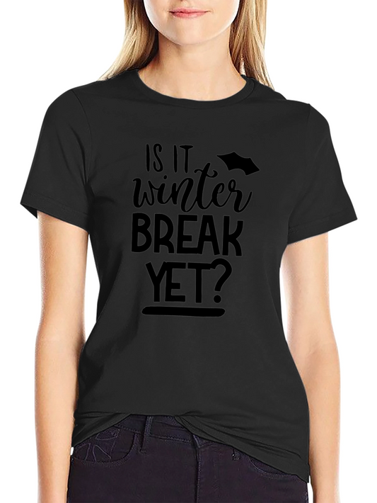 Is It Winter Break Yet? Graphic Tee