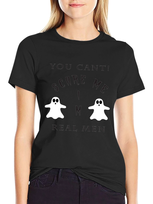 You Cant Scare Me I Have Real Men Ghost Graphic Tee