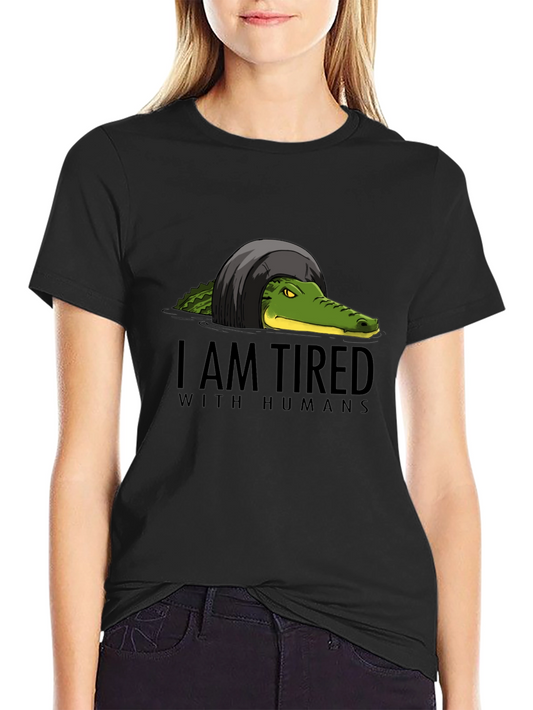 I Am Tired With Humans Alligator T-Shirt