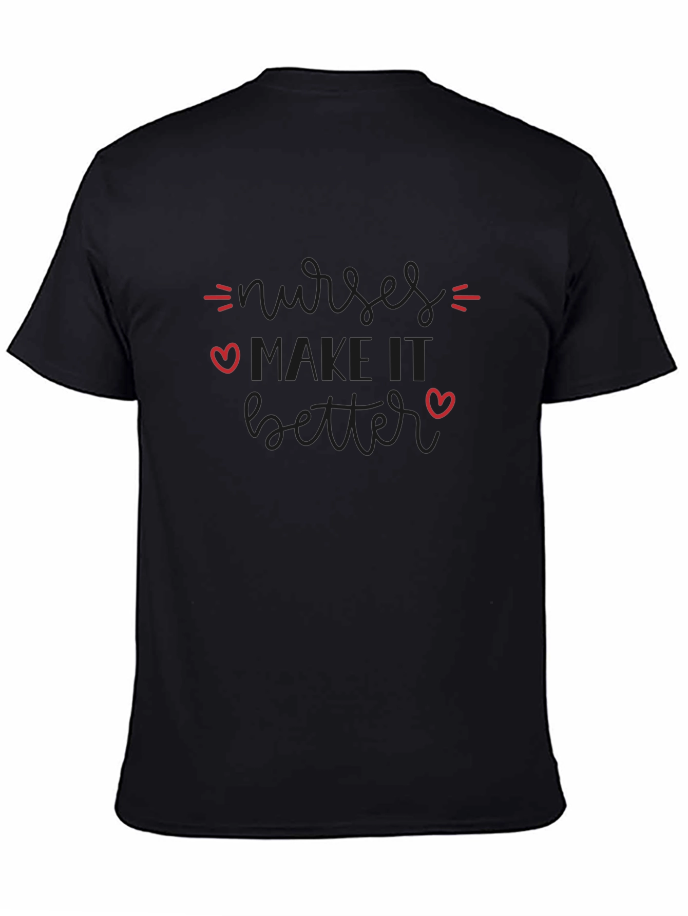 Nurses Make It Better Graphic Tee