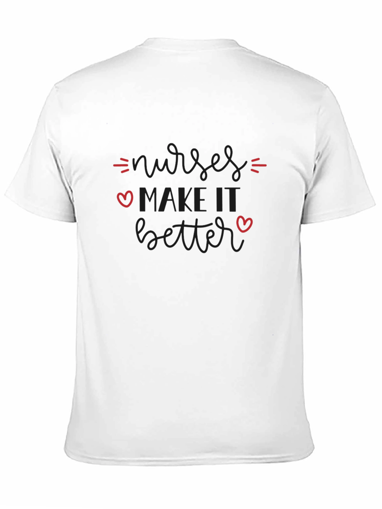 Nurses Make It Better Graphic Tee