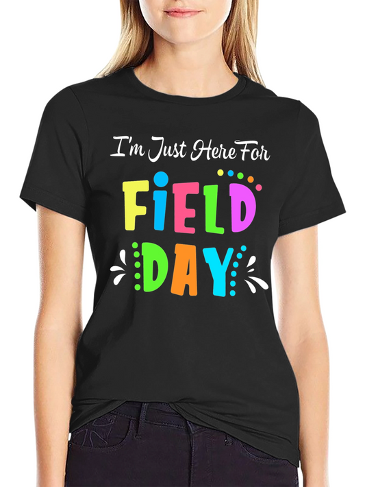 Field Day T-Shirt - Im Just Here For