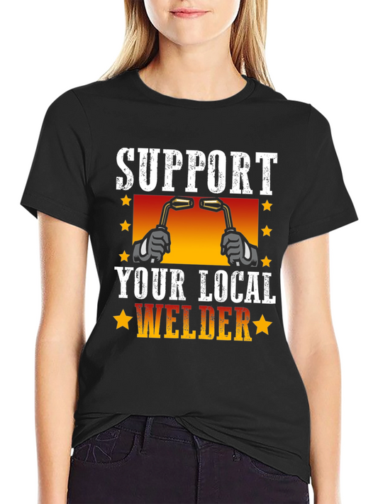 Support Your Local Welder T-Shirt