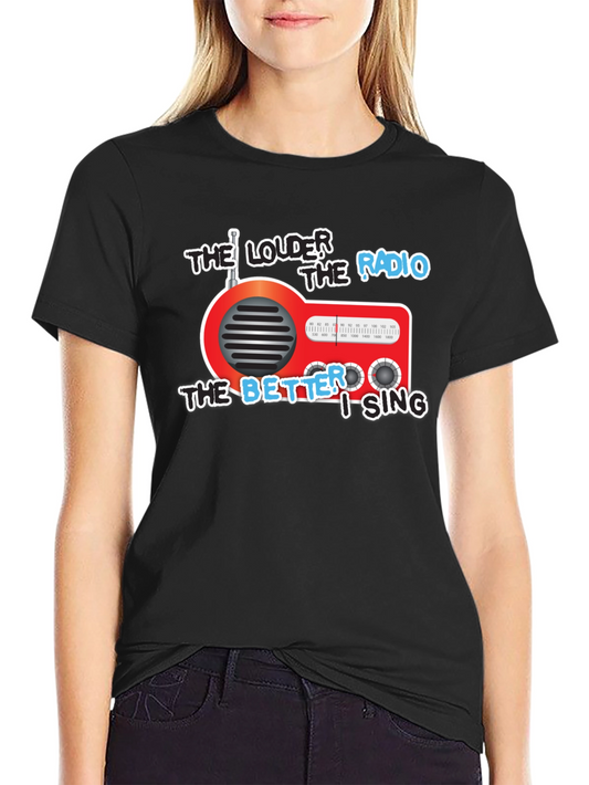 Radio T-Shirt - The Louder the Radio the Better I Sing