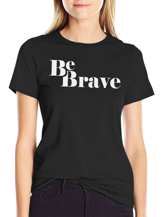 Be Brave Graphic T-Shirt - Black Crew Neck Tee