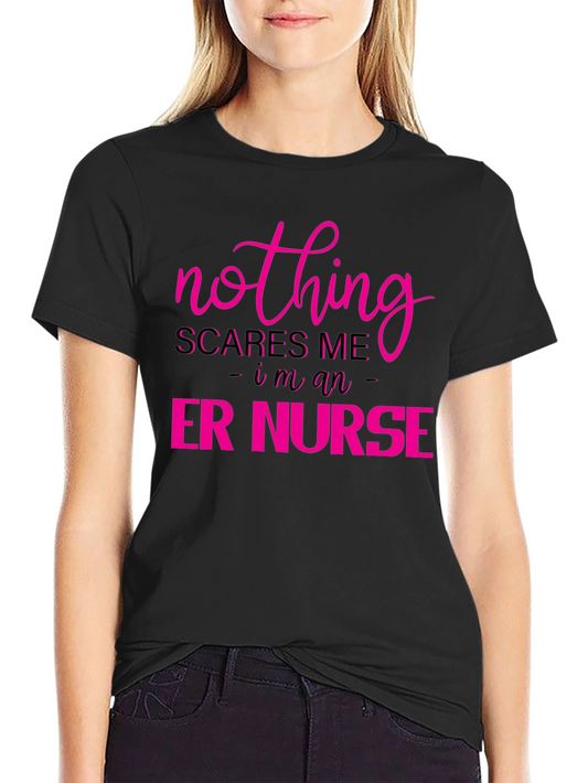 Nothing Scares Me - ER Nurse Tee