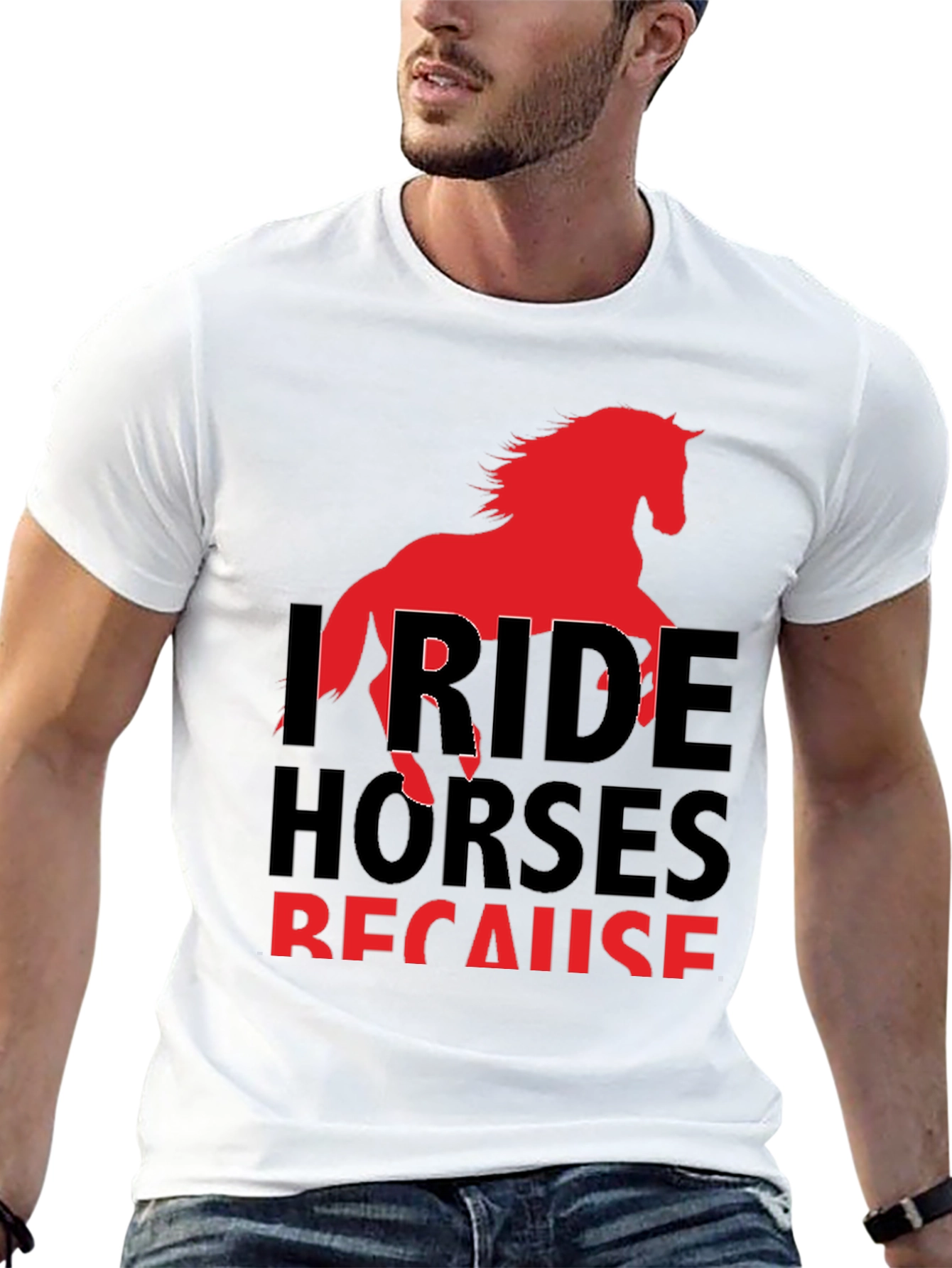 I Ride Horses Because T-Shirt