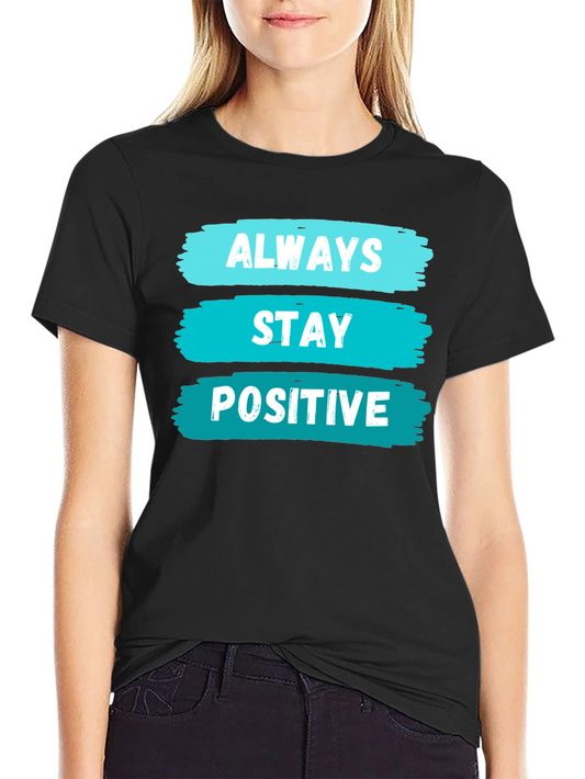Always Stay Positive Graphic T-Shirt - Black