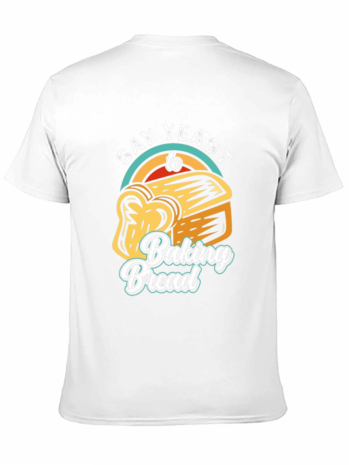 Say Yeast To Baking Bread T-Shirt