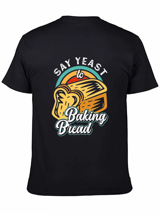 Say Yeast To Baking Bread T-Shirt