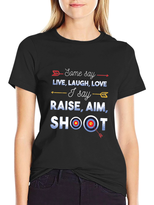 Archery Shirt: Live Laugh Love vs. Raise Aim Shoot
