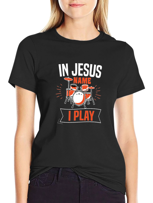 In Jesus Name I Play Drums Black T-Shirt