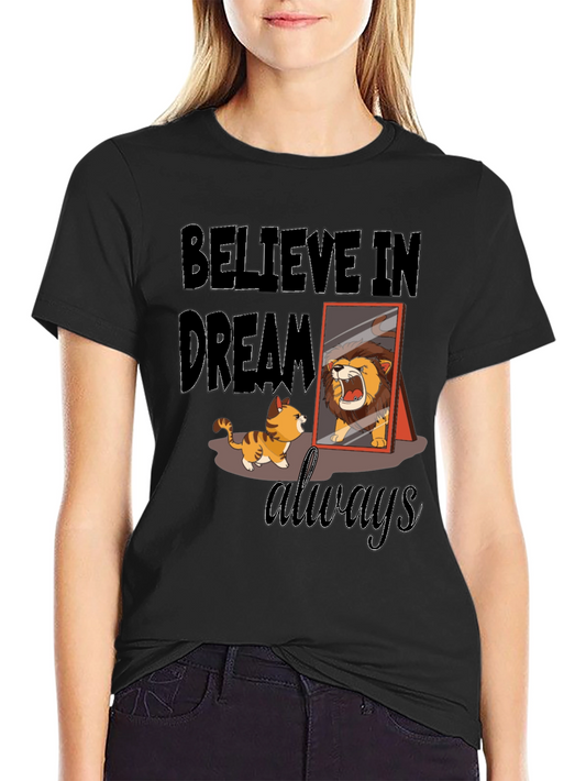 Believe in Dream Always T-Shirt