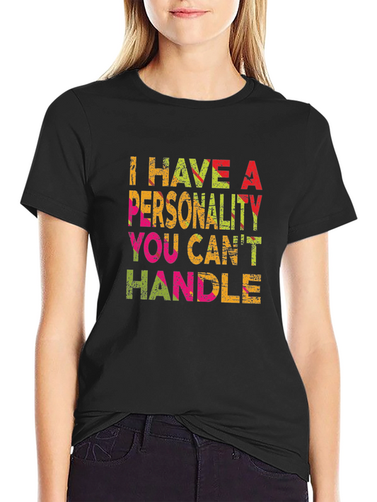 I Have A Personality You Cant Handle Black Tee