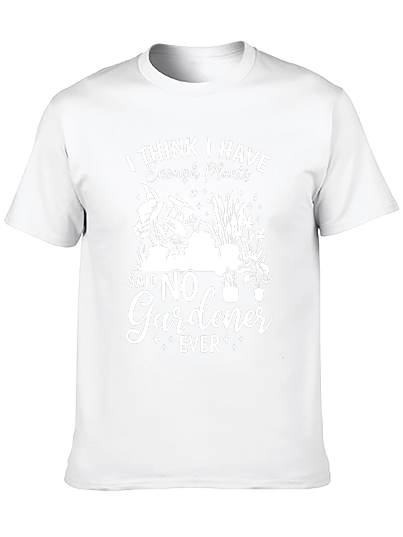 Funny Gardener T-Shirt - Enough Plants