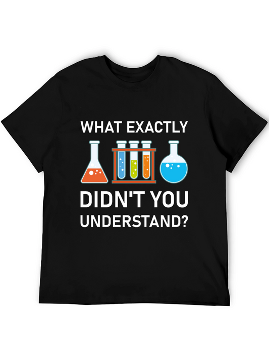 Science Humor T-Shirt: What Didnt You Understand?