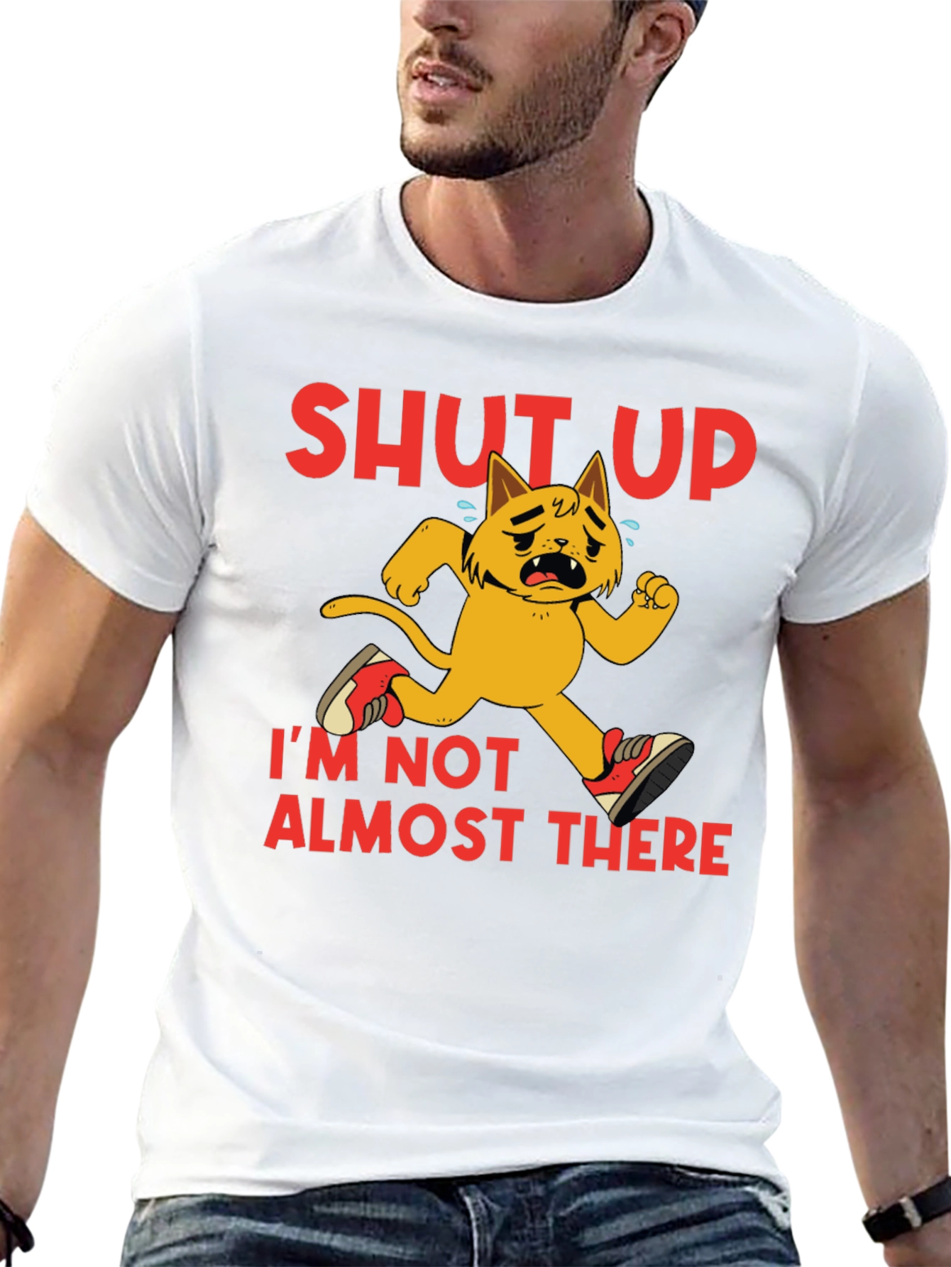 Shut Up Im Not Almost There T-Shirt