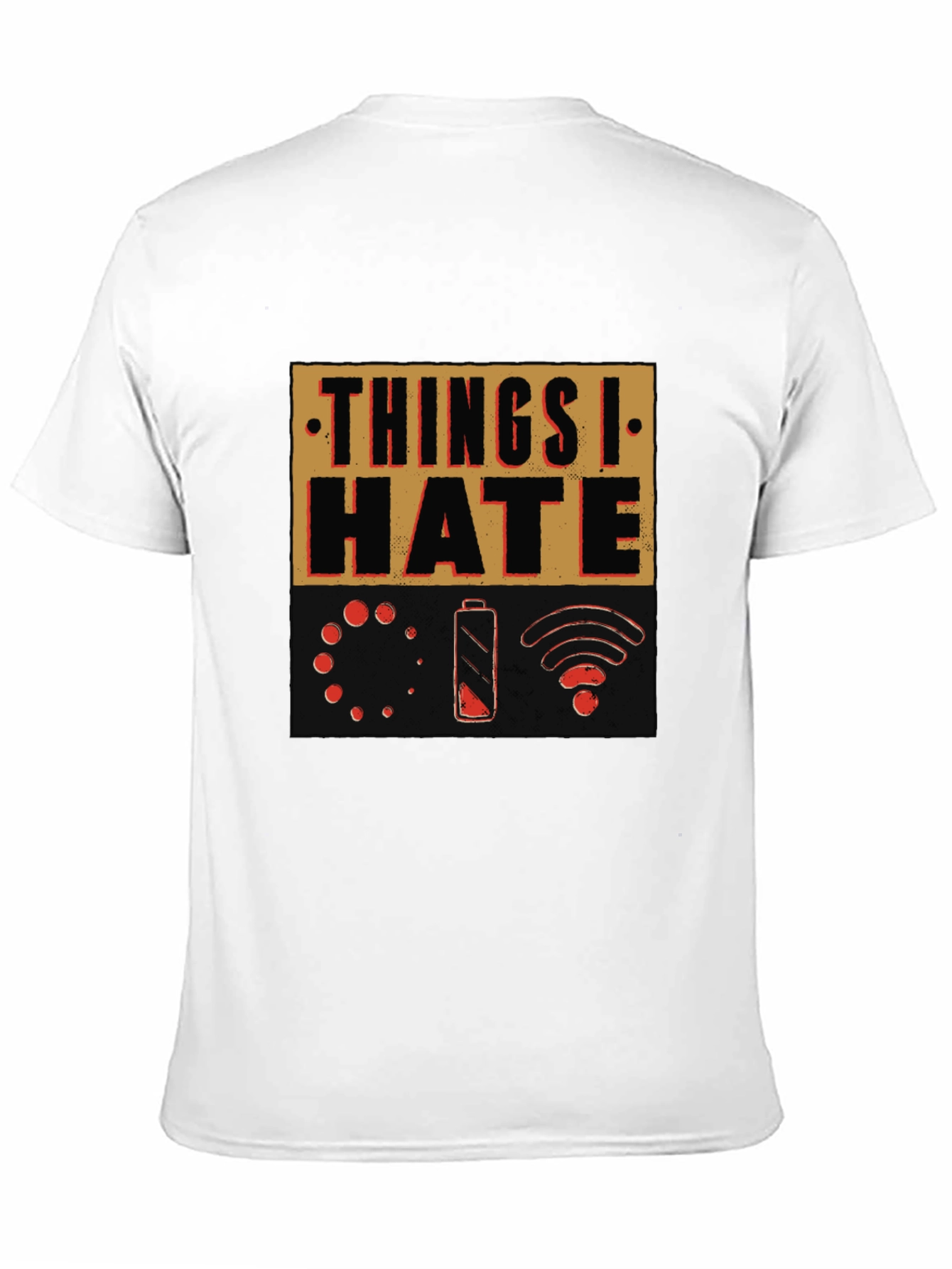 Things I Hate T-Shirt - Funny Graphic Tee