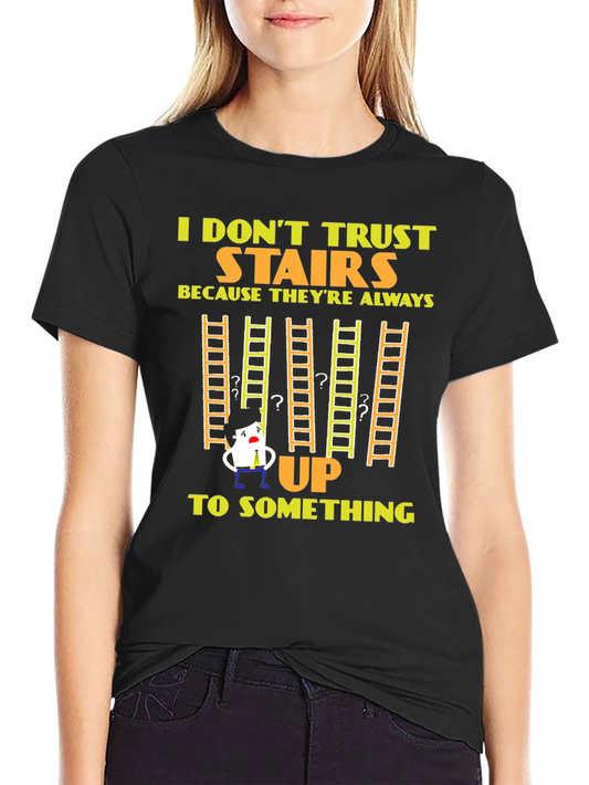 Funny I Dont Trust Stairs Graphic T-Shirt