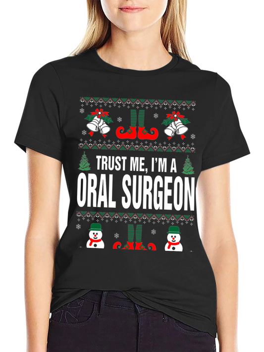 Trust Me Im An Oral Surgeon Christmas T-Shirt
