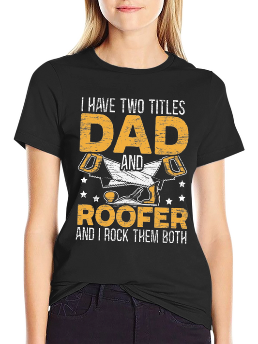 Dad & Roofer T-Shirt
