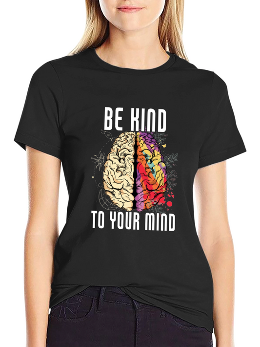 Be Kind to Your Mind T-Shirt - Mental Health Awareness