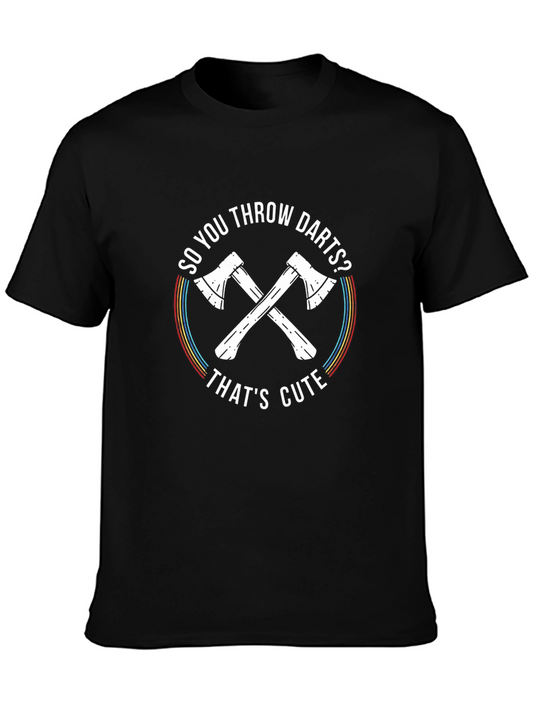 So You Throw Darts? Axe Throwing T-Shirt