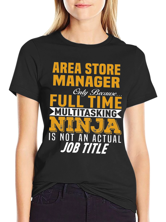 Area Store Manager T-Shirt: Full Time Multitasking Ninja