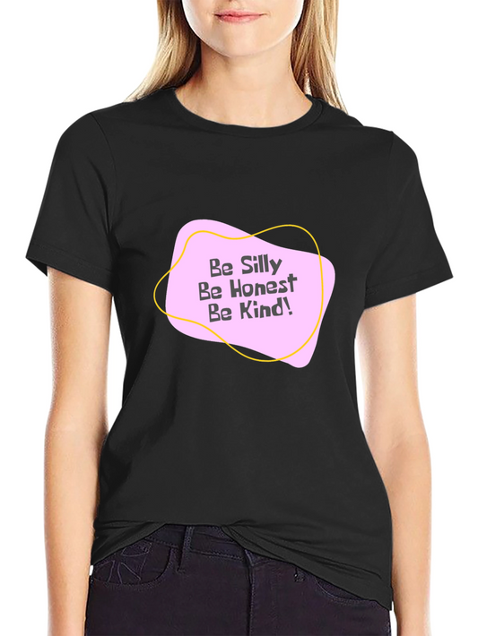 Be Silly Be Honest Be Kind! Graphic Tee