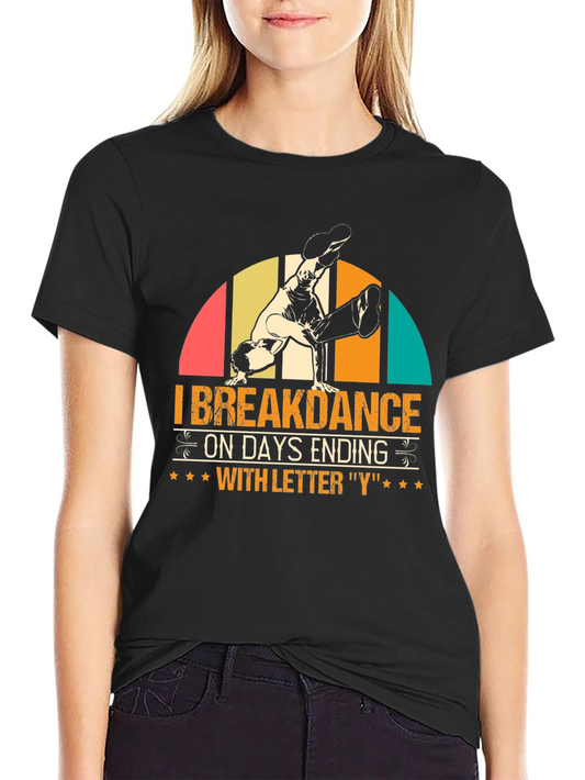 I Breakdance on Days Ending with Y Graphic Tee