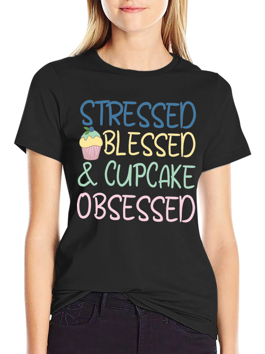 Stressed Blessed Cupcake Obsessed T-Shirt