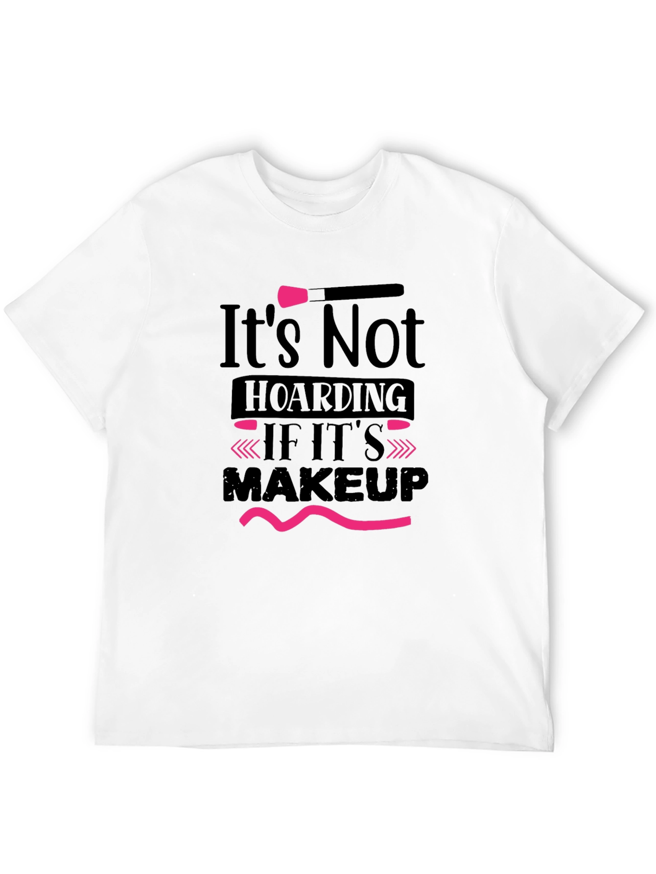 Makeup Lovers T-Shirt - Its Not Hoarding