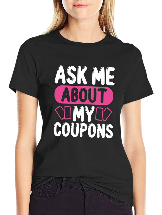 Ask Me About My Coupons T-Shirt Unique Design