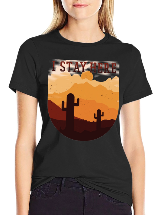 I Stay Here Graphic Tee - Desert Cactus Design
