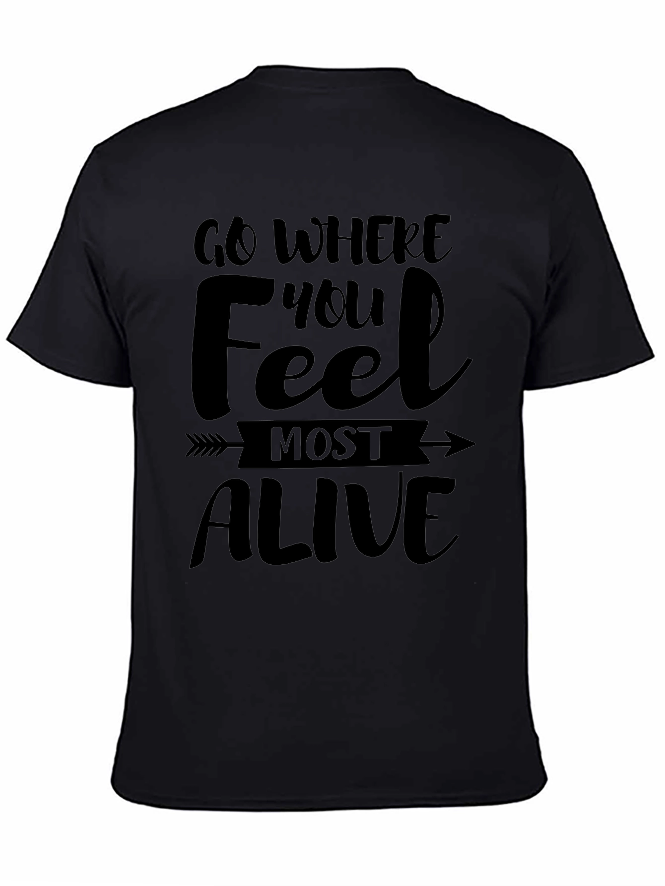Go Where You Feel Most Alive Tee