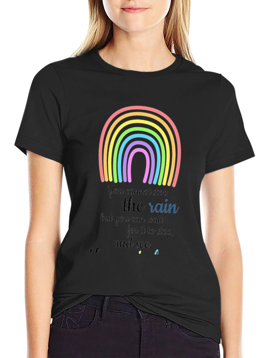 Rainbow Graphic T-Shirt - Motivational Rain Quote