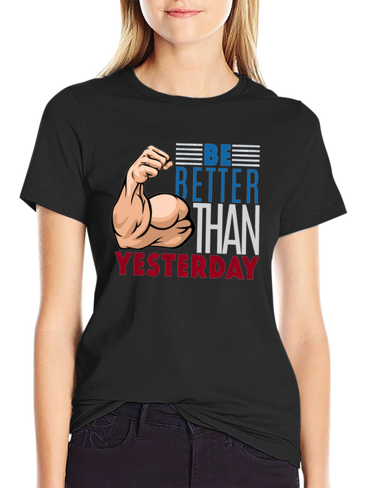 Be Better Than Yesterday Graphic T-Shirt