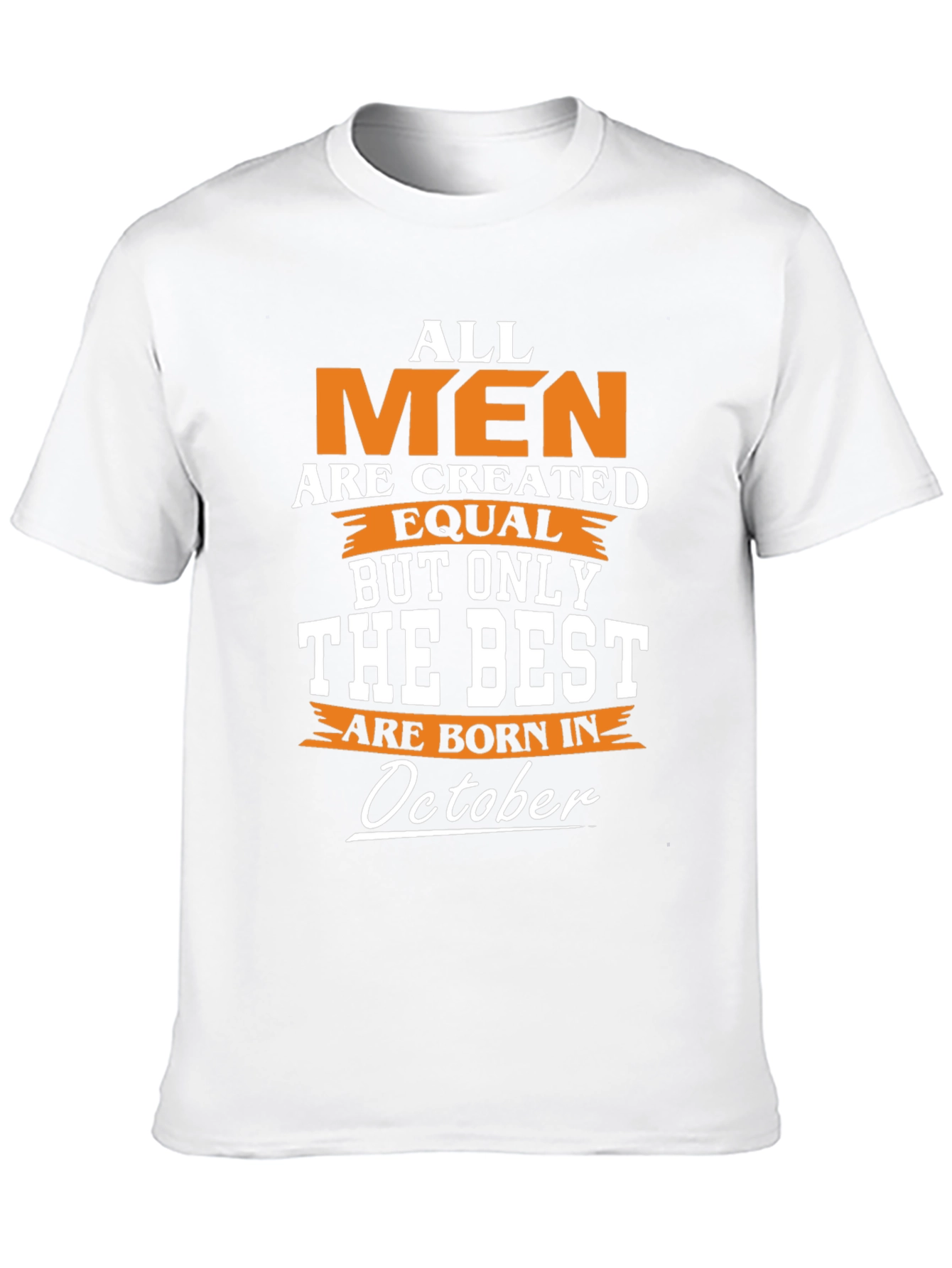 All Men Are Created Equal October Birthday T-Shirt