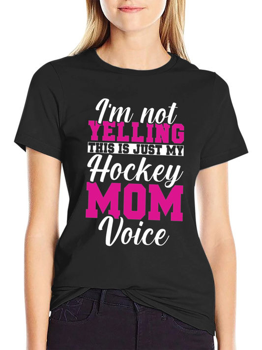 Hockey Mom Voice T-Shirt - Funny Graphic Tee