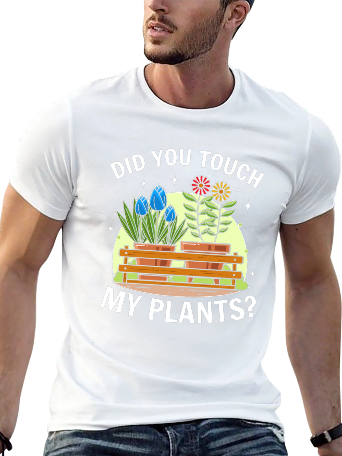 Did You Touch My Plants? Graphic T-Shirt
