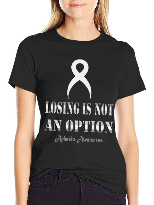 Aphasia Awareness T-Shirt - Losing is Not an Option