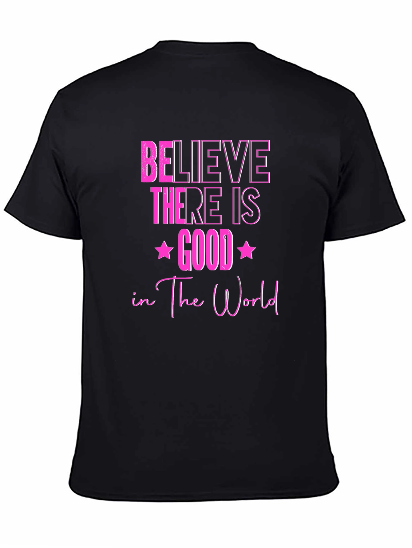Believe There Is Good T-Shirt