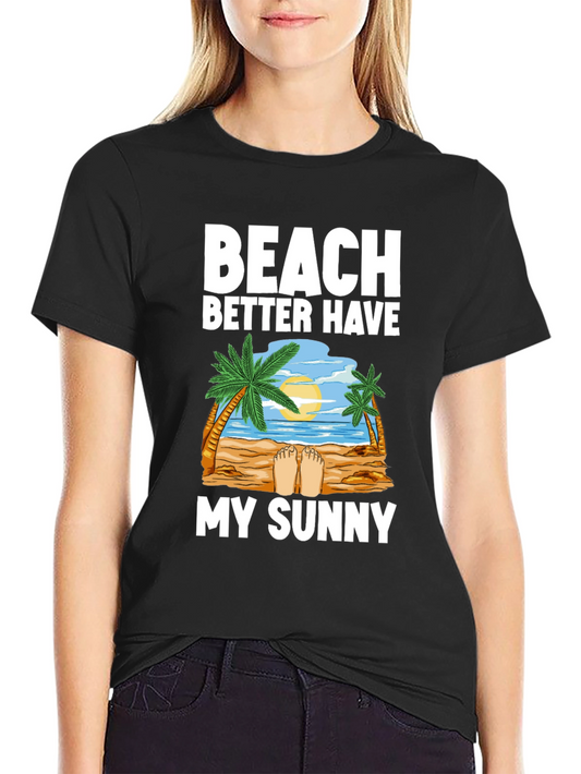 Beach Better Have My Sunny Graphic T-Shirt