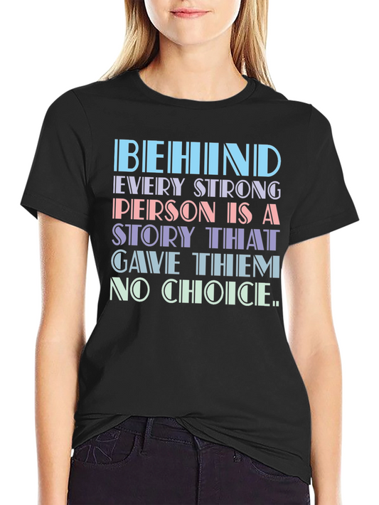 Behind Every Strong Person T-Shirt