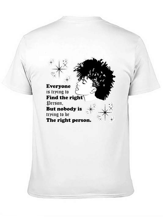 Stylish Graphic T-Shirt - Be the Right Person