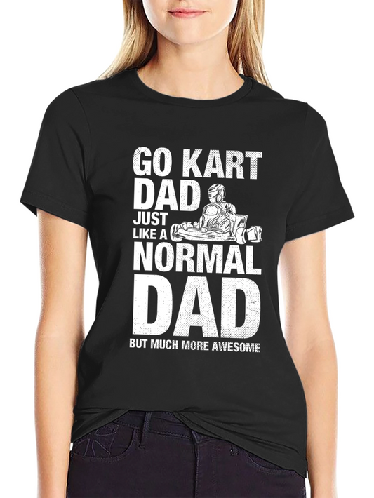 Go Kart Dad T-Shirt - Awesome Fathers Day Gift